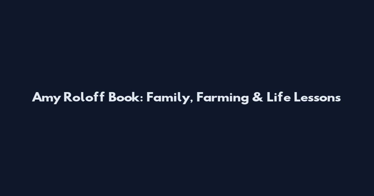 Amy Roloff Book: Family, Farming & Life Lessons