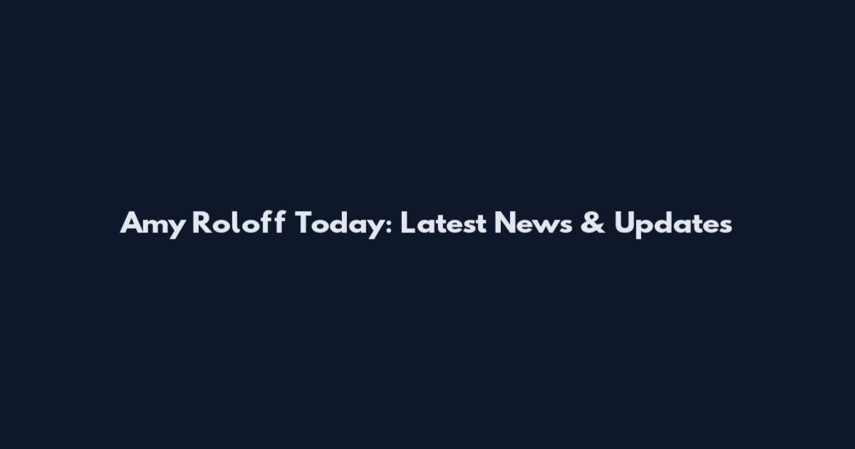 Amy Roloff Today: Latest News & Updates