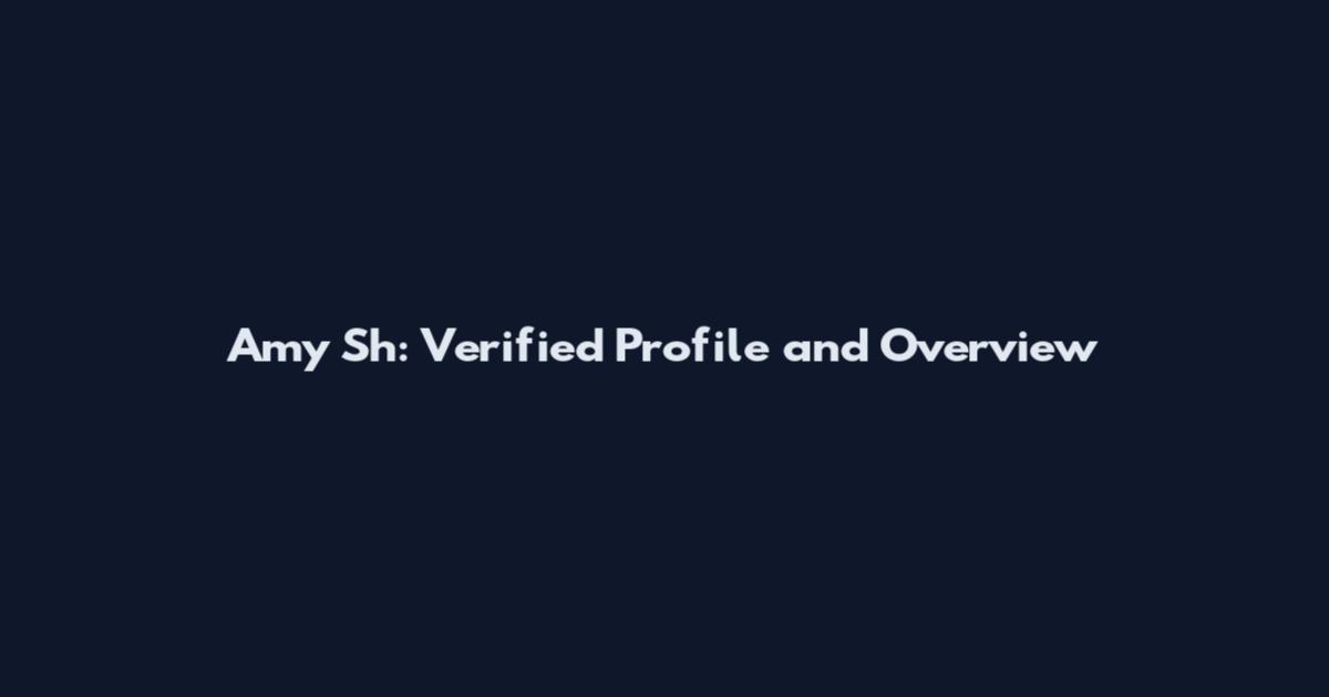 Amy Sh: Verified Profile and Overview