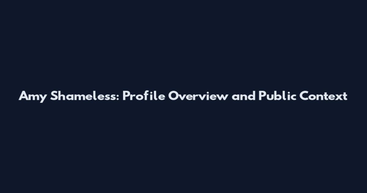 Amy Shameless: Profile Overview and Public Context