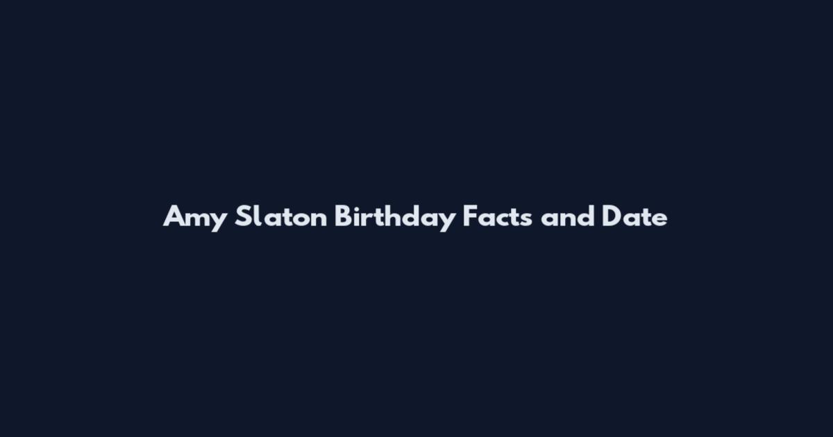 Amy Slaton Birthday Facts and Date