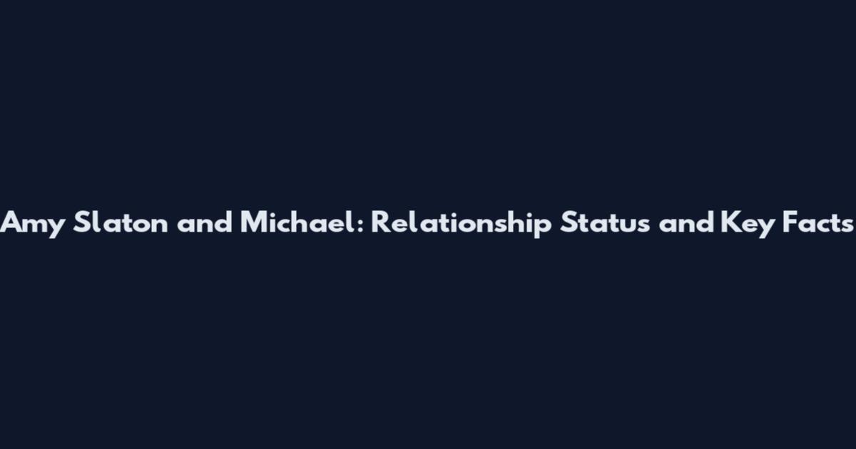 Amy Slaton and Michael: Relationship Status and Key Facts