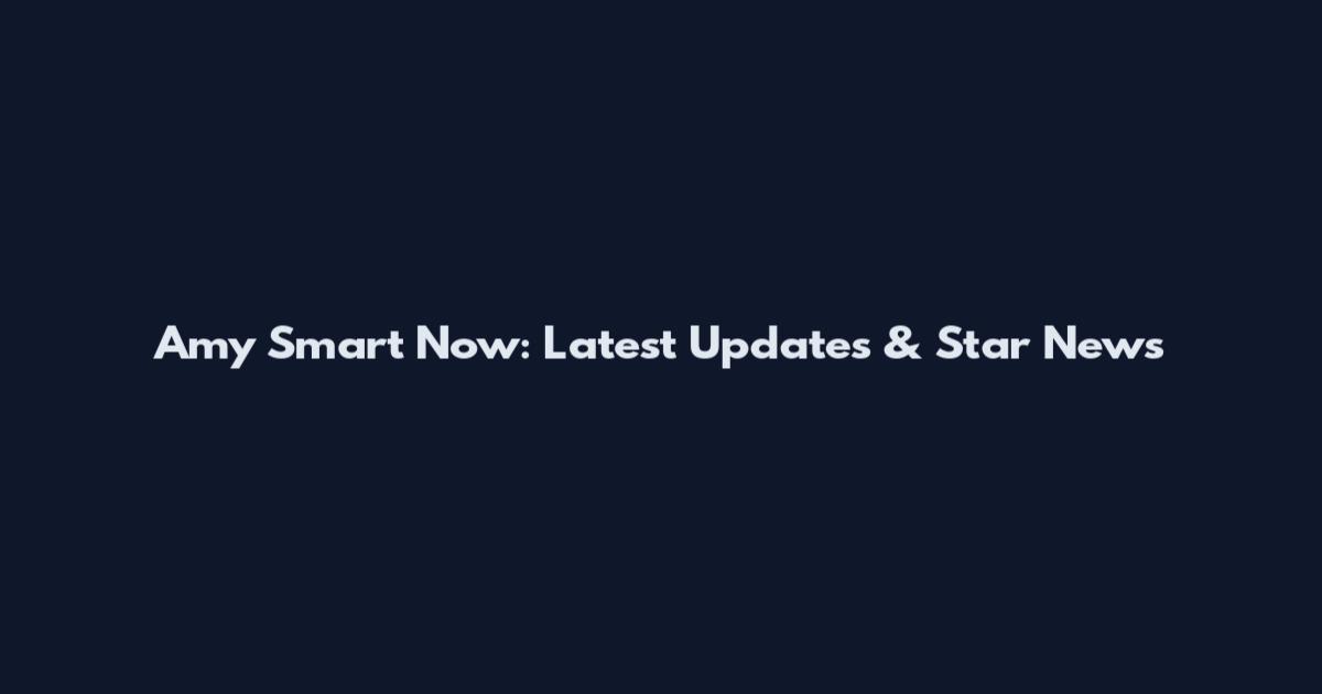 Amy Smart Now: Latest Updates & Star News