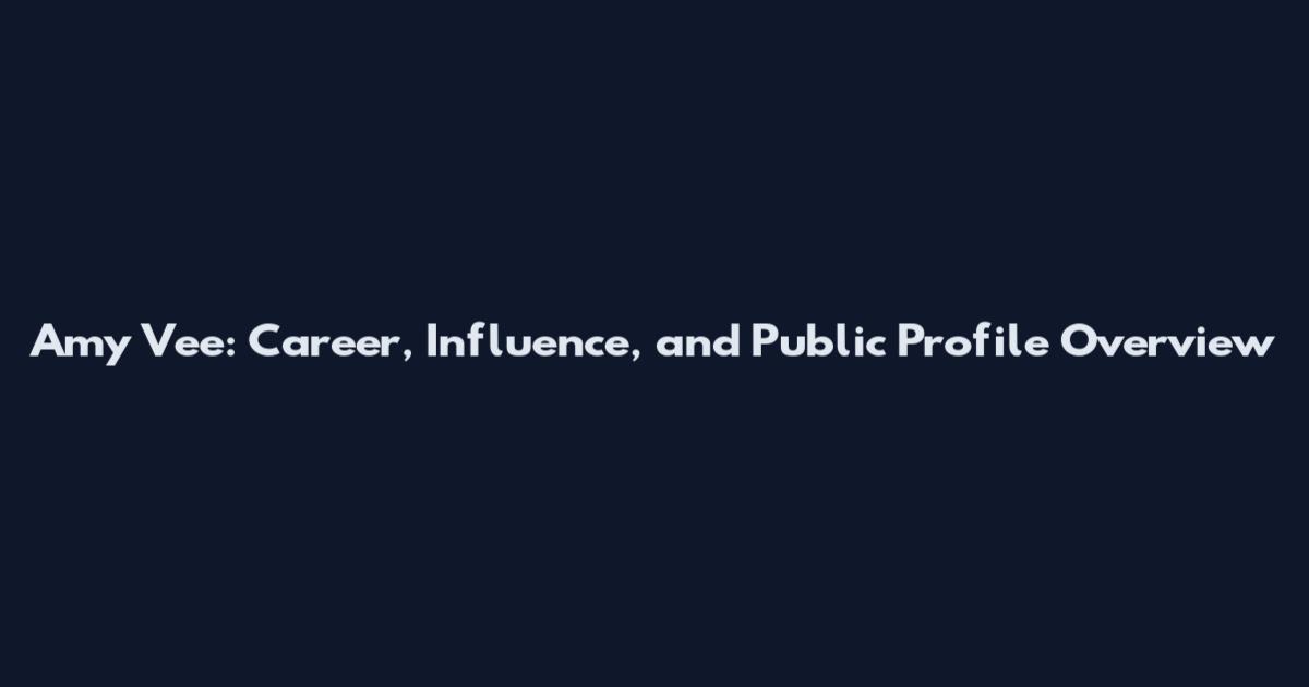 Amy Vee: Career, Influence, and Public Profile Overview