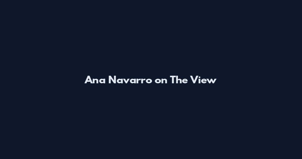 Ana Navarro on The View