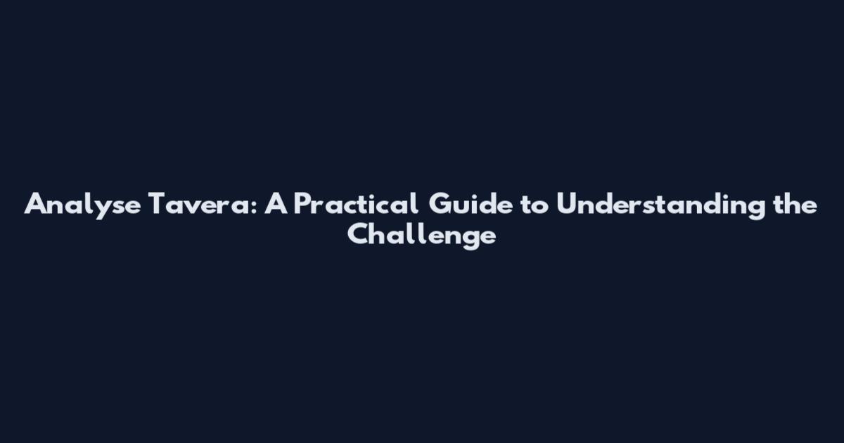 Analyse Tavera: A Practical Guide to Understanding the Challenge