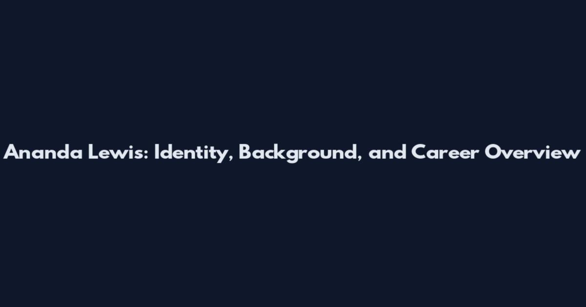 Ananda Lewis: Identity, Background, and Career Overview