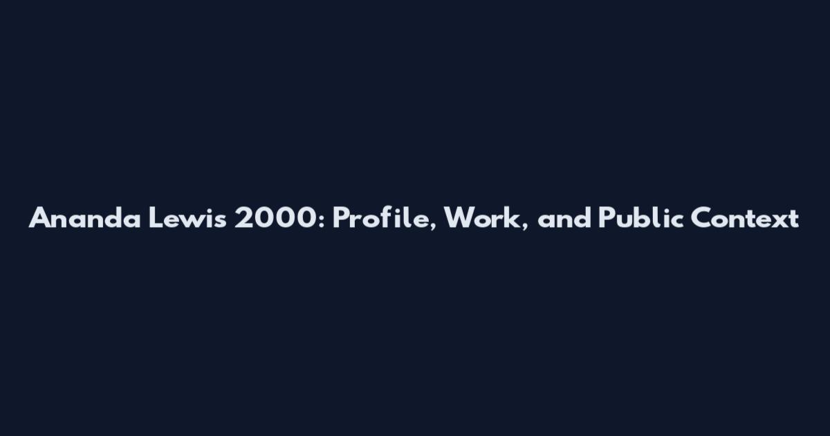 Ananda Lewis 2000: Profile, Work, and Public Context