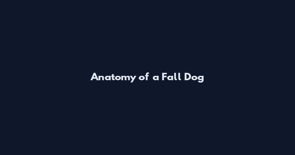 Anatomy of a Fall Dog