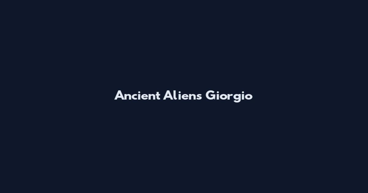 Ancient Aliens Giorgio