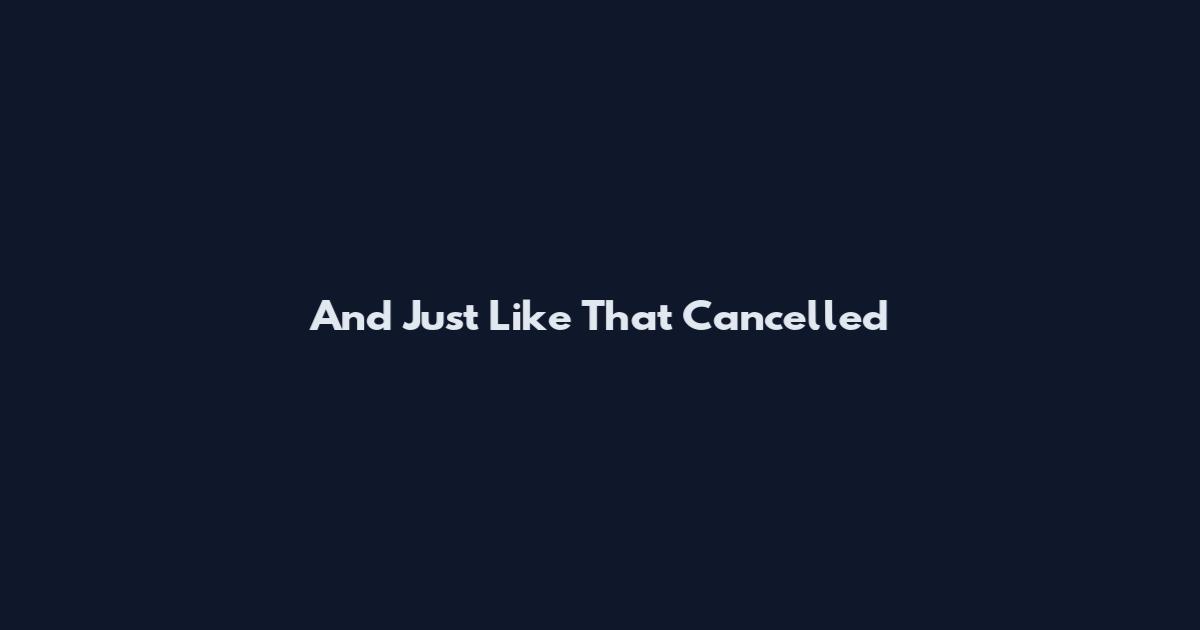 And Just Like That Cancelled