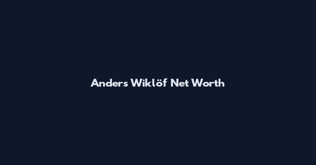 Anders Wiklöf Net Worth