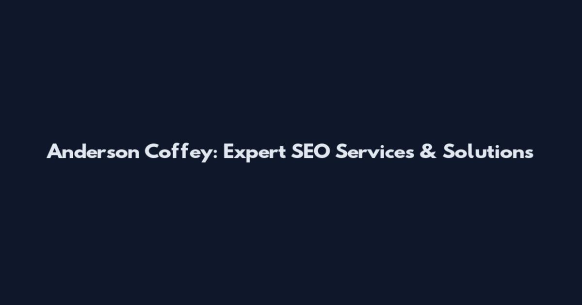 Anderson Coffey: Expert SEO Services & Solutions