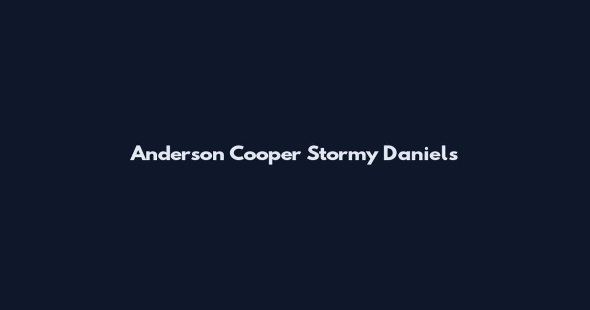 Anderson Cooper Stormy Daniels