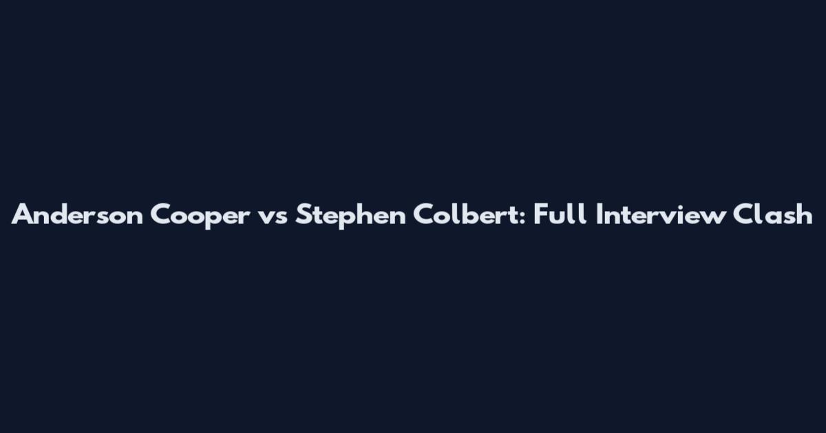 Anderson Cooper vs Stephen Colbert: Full Interview Clash