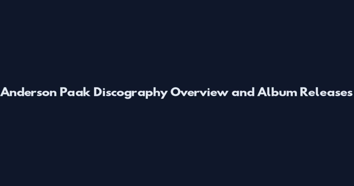 Anderson Paak Discography Overview and Album Releases