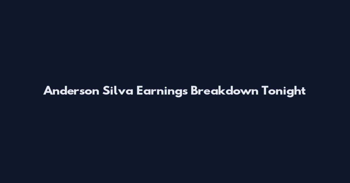 Anderson Silva Earnings Breakdown Tonight