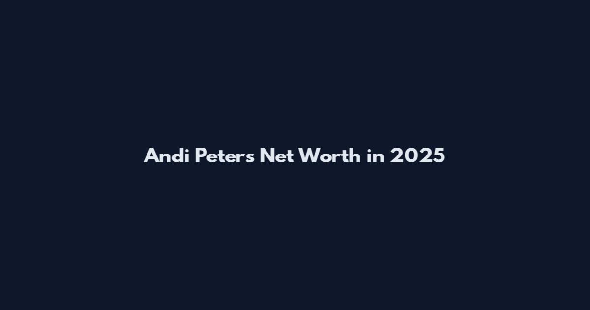 Andi Peters Net Worth in 2025