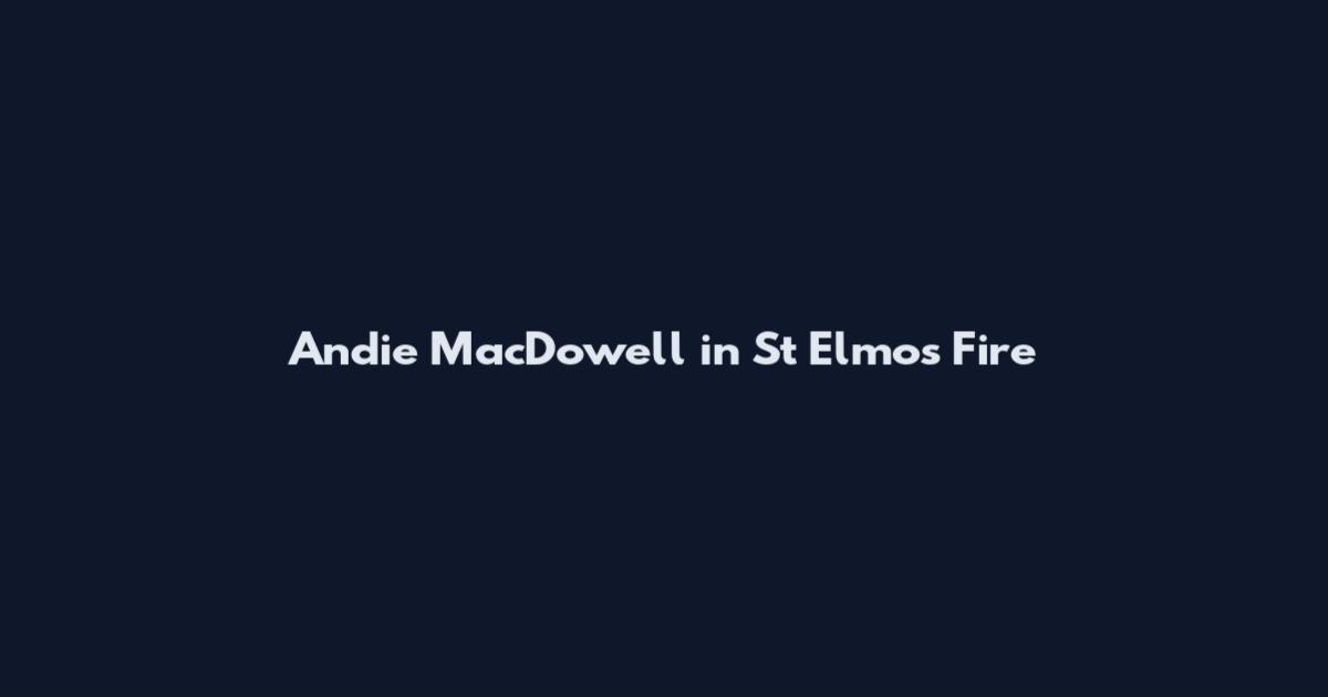 Andie MacDowell in St Elmo's Fire