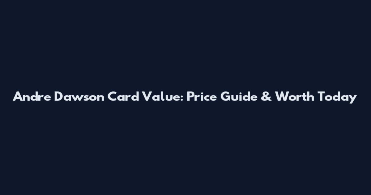 Andre Dawson Card Value: Price Guide & Worth Today