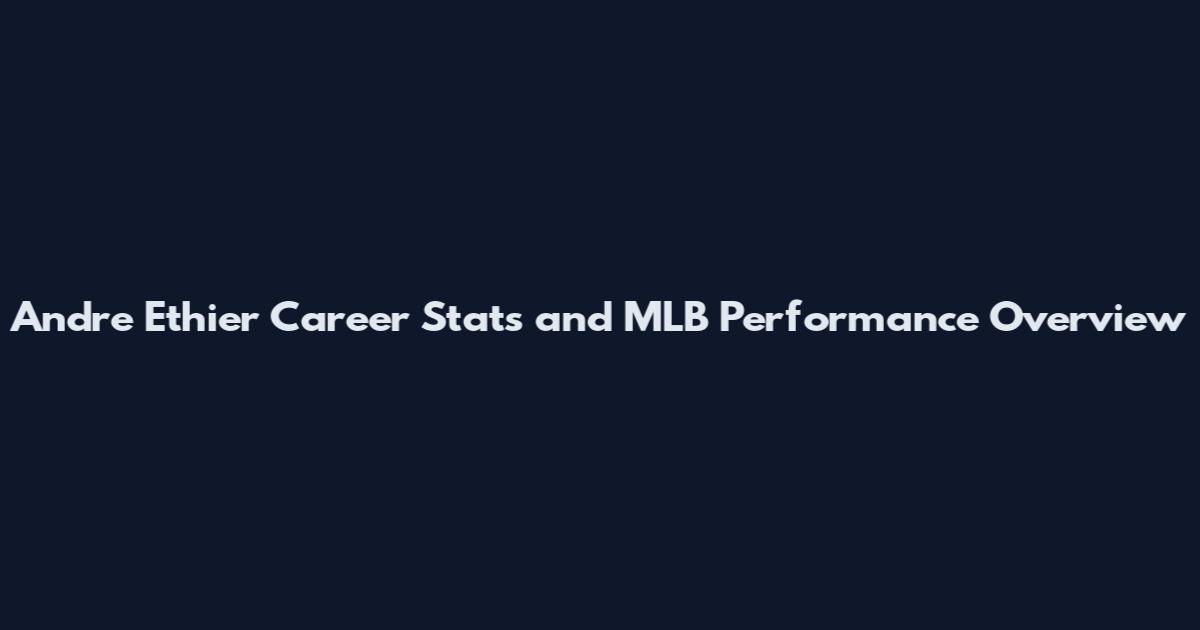 Andre Ethier Career Stats and MLB Performance Overview