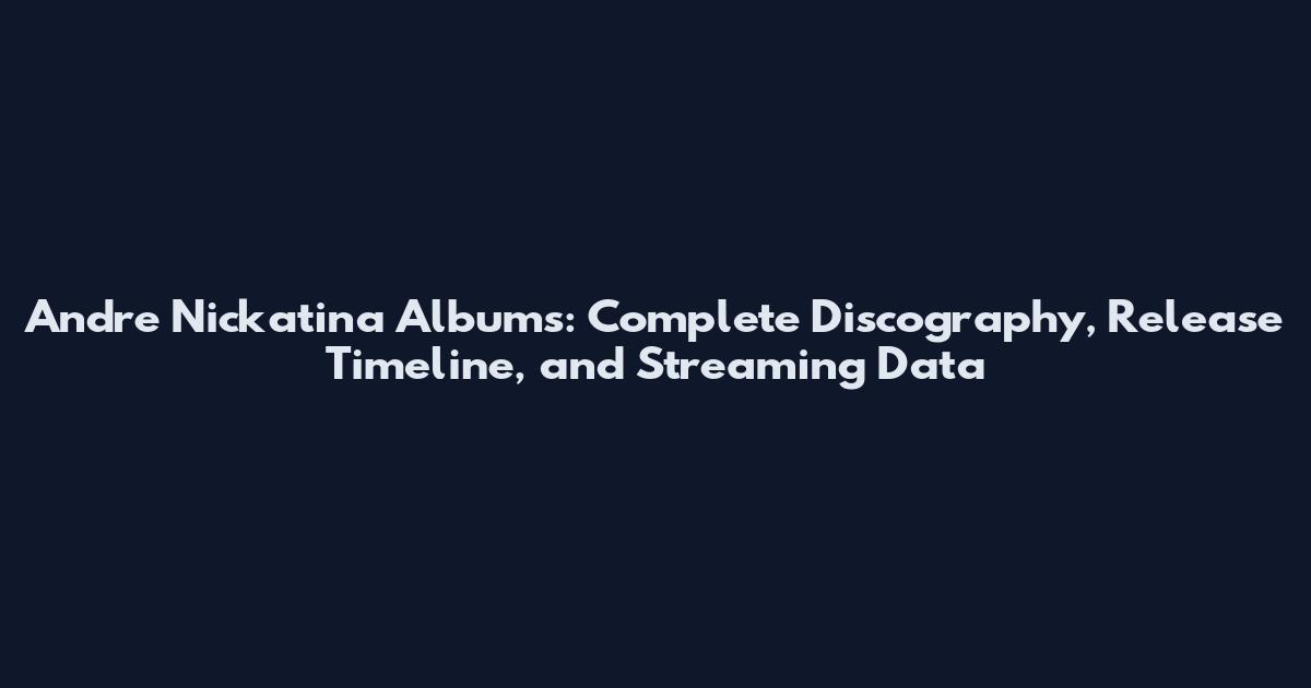 Andre Nickatina Albums: Complete Discography, Release Timeline, and Streaming Data