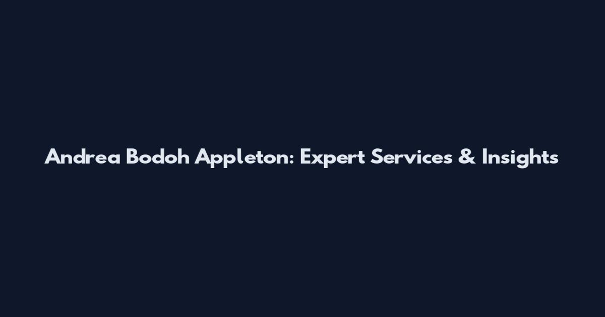 Andrea Bodoh Appleton: Expert Services & Insights