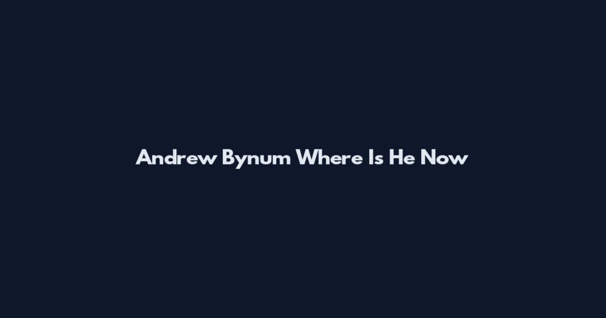 Andrew Bynum Where Is He Now