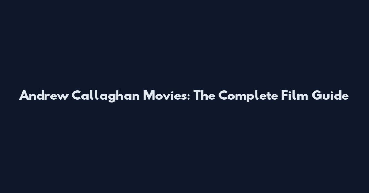 Andrew Callaghan Movies: The Complete Film Guide