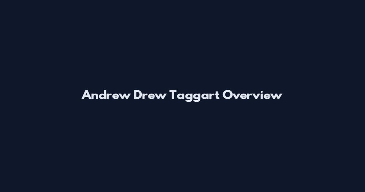 Andrew Drew Taggart Overview