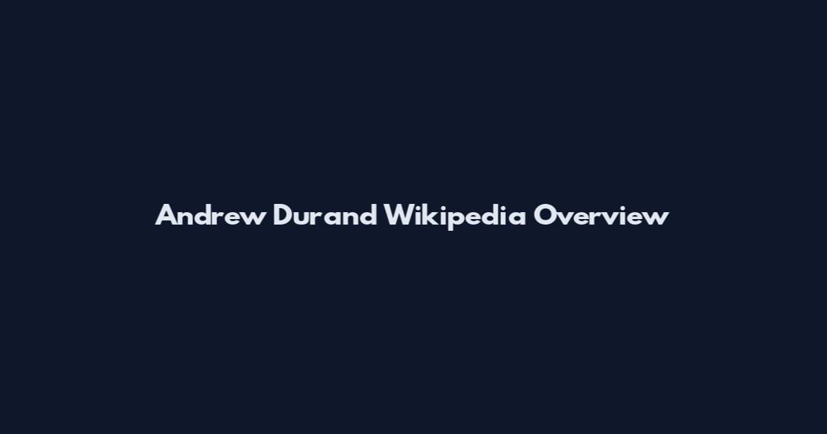 Andrew Durand Wikipedia Overview