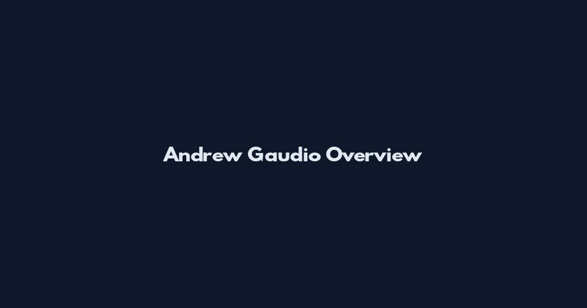 Andrew Gaudio Overview