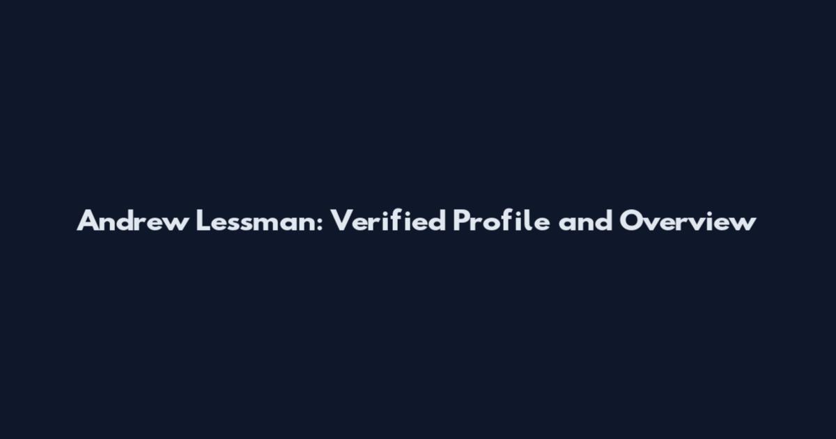 Andrew Lessman: Verified Profile and Overview