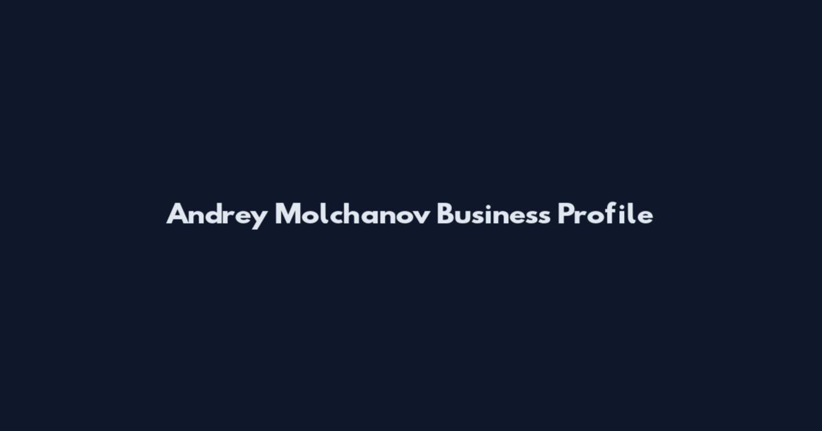 Andrey Molchanov Business Profile