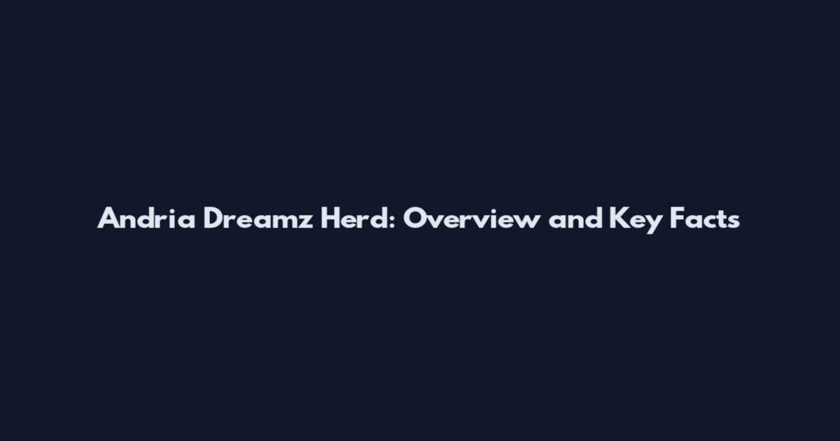 Andria Dreamz Herd: Overview and Key Facts