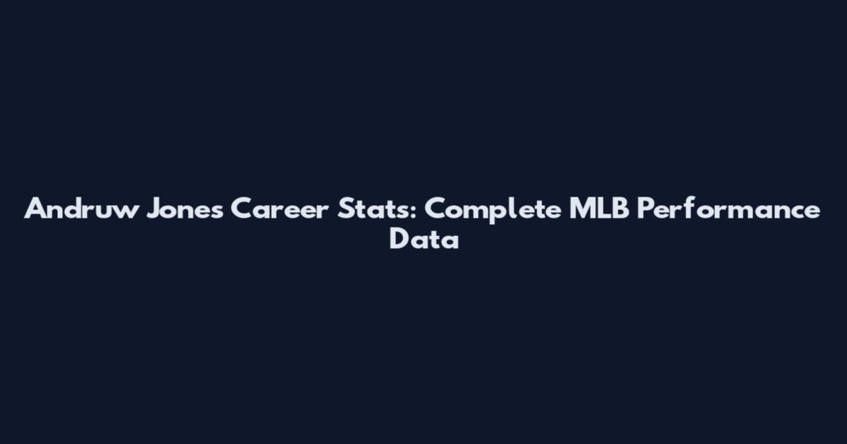 Andruw Jones Career Stats: Complete MLB Performance Data