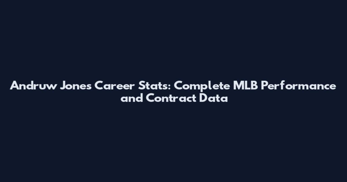 Andruw Jones Career Stats: Complete MLB Performance and Contract Data