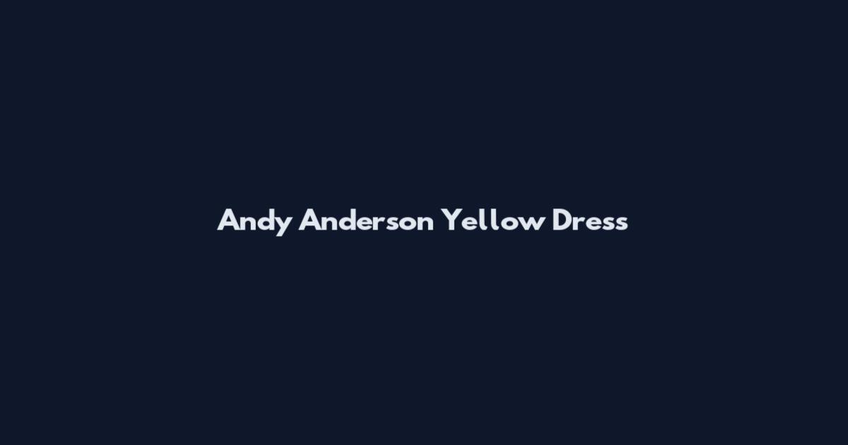 Andy Anderson Yellow Dress