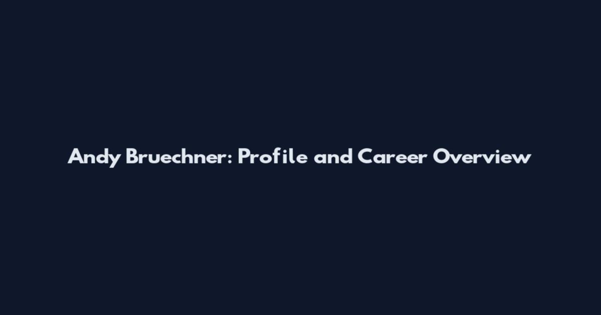 Andy Bruechner: Profile and Career Overview