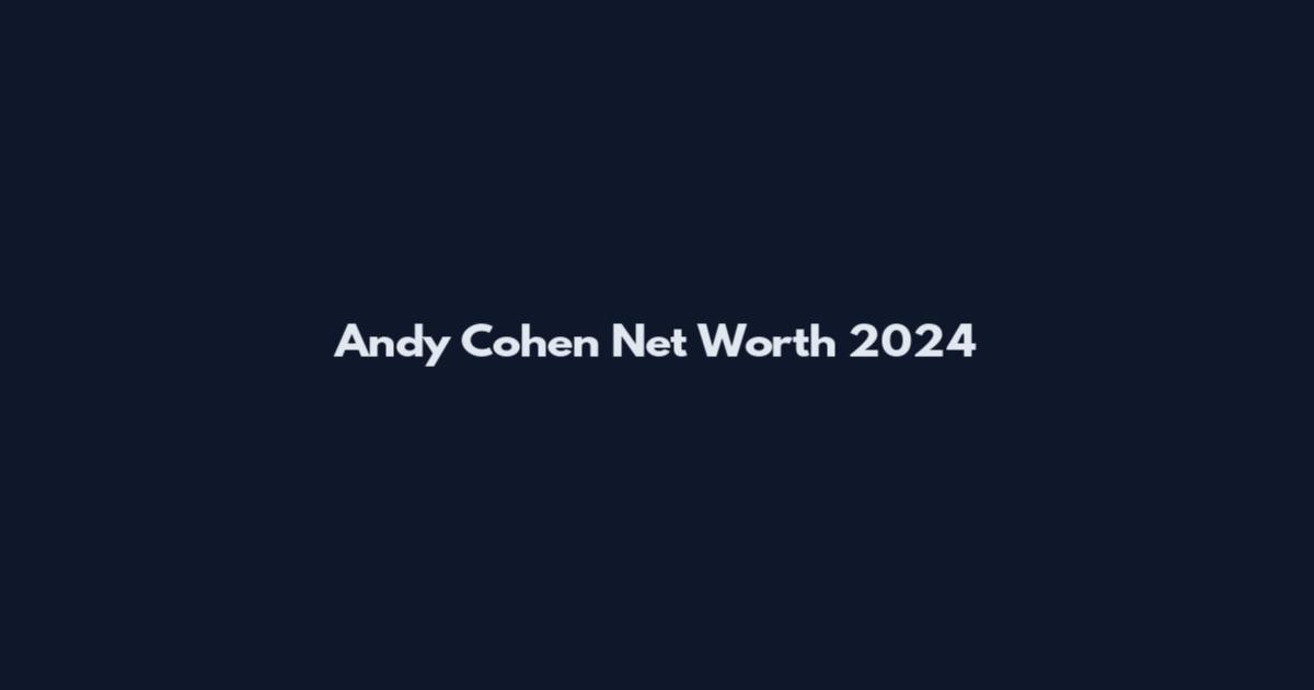 Andy Cohen Net Worth 2024