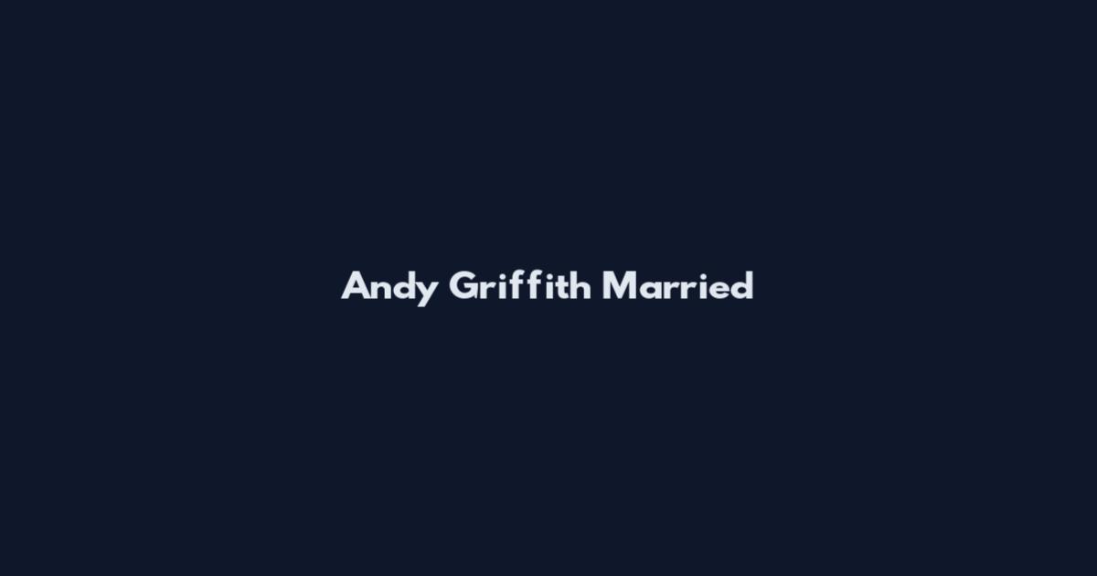 Andy Griffith Married