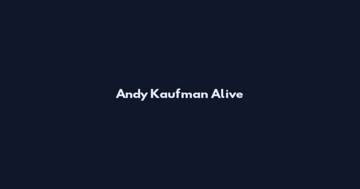 Andy Kaufman Alive