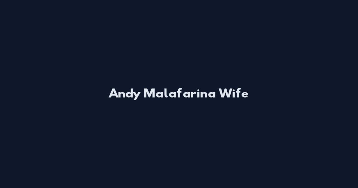 Andy Malafarina Wife