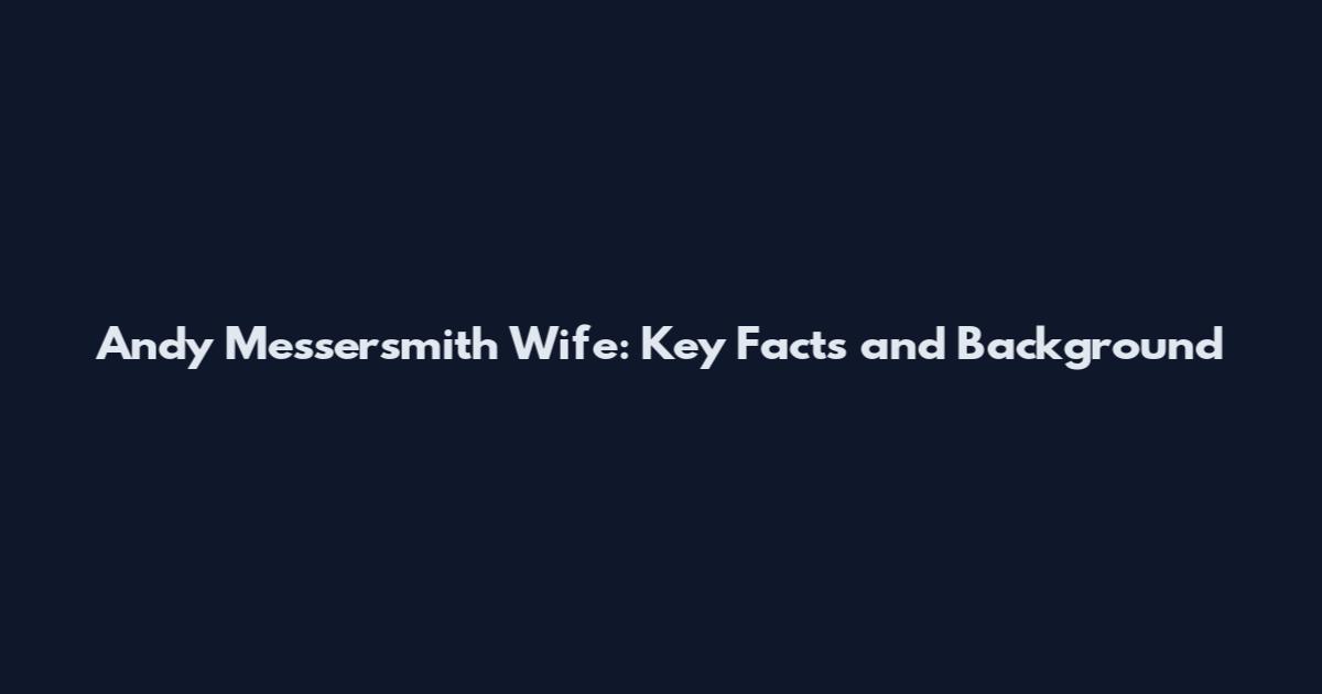 Andy Messersmith Wife: Key Facts and Background