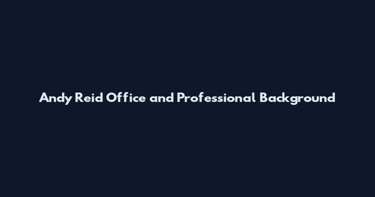 Andy Reid Office and Professional Background