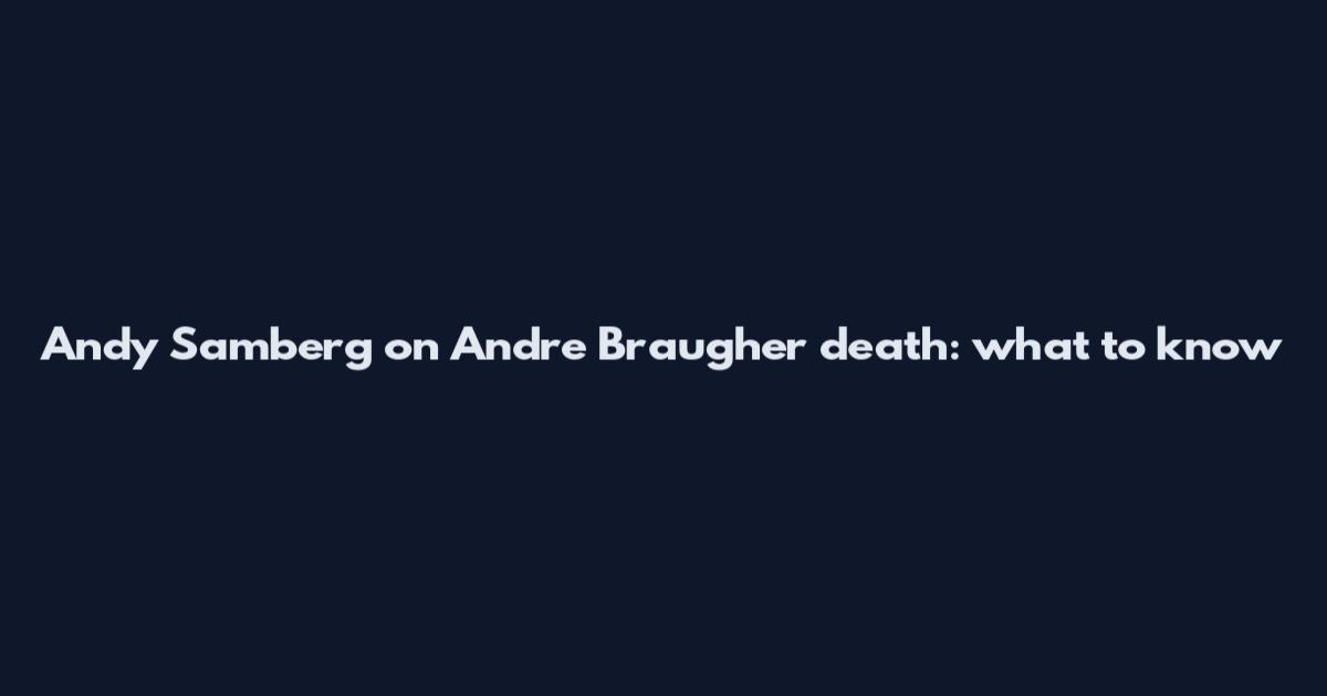 Andy Samberg on Andre Braugher death: what to know
