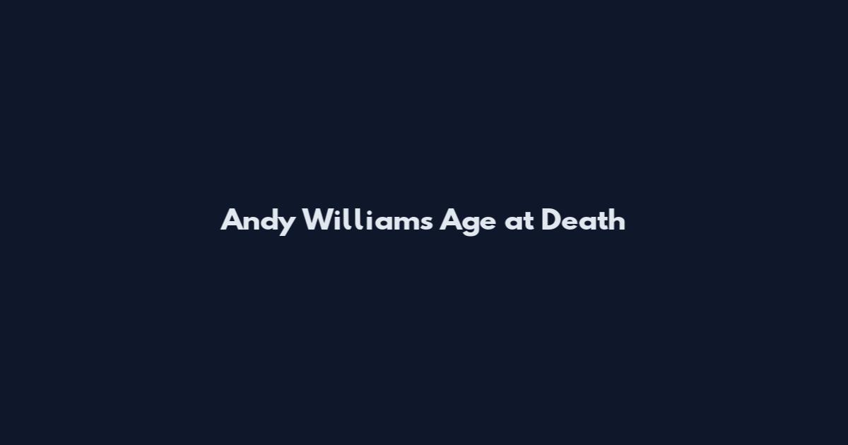Andy Williams Age at Death