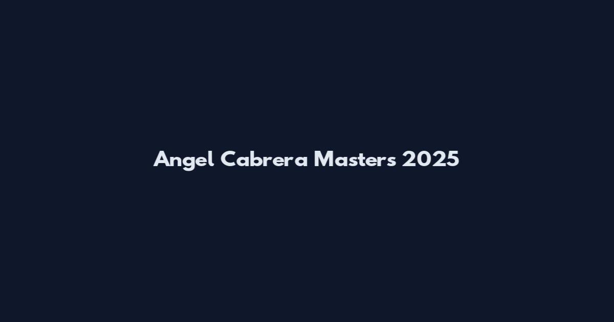 Angel Cabrera Masters 2025