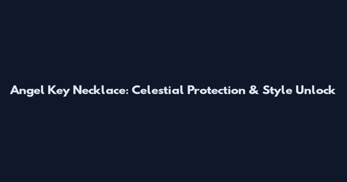 Angel Key Necklace: Celestial Protection & Style Unlock