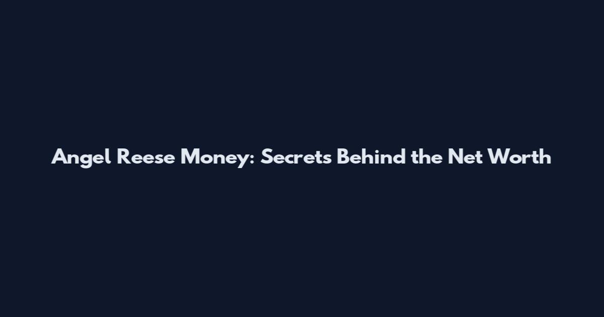 Angel Reese Money: Secrets Behind the Net Worth